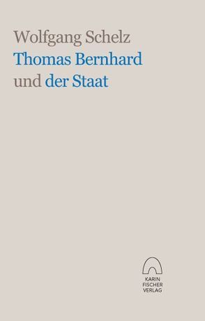 Thomas Bernhard und der Staat von Schelz,  Wolfgang