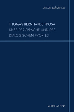 Thomas Bernhards Prosa von Cheauré,  Elisabeth, Dmitrieva,  Ekaterina, Kemper,  Dirk, Taskenov,  Sergej, Willms,  Weertje, Zajas,  Pawel, Zerebin,  Aleksej