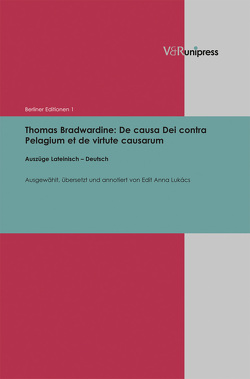 Thomas Bradwardine: De causa Dei contra Pelagium et de virtute causarum von Kocher,  Ursula, Lukács,  Edit Anna, Meyer,  Matthias