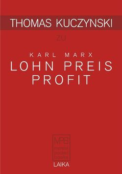 Thomas Kuczynski zu Karl Marx: Lohn Preis Profit von Kuczynski,  Thomas