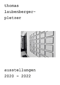 thomas laubenberger-pletzer ausstellungen 2020-2022 von laubenberger - pletzer,  thomas