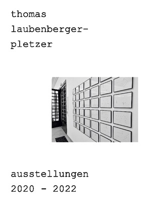 thomas laubenberger-pletzer ausstellungen 2020-2022 von laubenberger - pletzer,  thomas