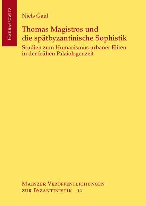 Thomas Magistros und die spätbyzantinische Sophistik von Gaul,  Niels