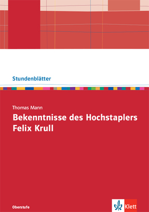 Thomas Mann: Bekenntnisse des Hochstaplers Felix Krull