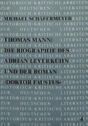 Thomas Mann: die Biographie des Adrian Leverkühn und der Roman «Doktor Faustus» von Schäfermeyer,  Michael