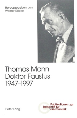 Thomas Mann, Doktor Faustus, 1947-1997 von Röcke,  Werner