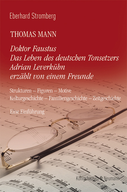 Thomas Mann. Doktor Faustus Das Leben des deutschen Tonsetzers Adrian Leverkühn erzählt von einem Freunde von Stromberg,  Eberhard