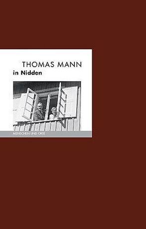 Thomas Mann in Nidden von Fischer,  Angelika, Fischer,  Bernd Erhard