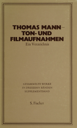 Thomas Mann – Ton- und Filmaufnahmen von Mann,  Thomas