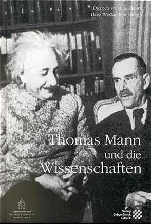 Thomas Mann und die Wissenschaften von Engelhardt,  Dietrich von, Wißkirchen,  Hans