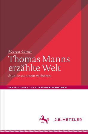 Thomas Manns erzählte Welt von Görner,  Rüdiger