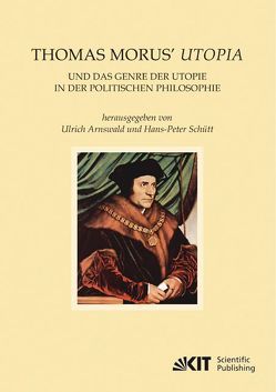 Thomas Morus‘ Utopia und das Genre der Utopie in der Politischen Philosophie von Arnswald,  Urich, Schütt,  Hans-Peter