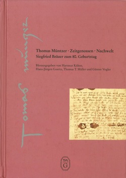 Thomas Müntzer – Zeitgenossen Nachwelt von Brumme,  Carina, Claus,  Helmut, Dammaschke,  Marion, Eisermann,  Falk, Goertz,  Hans Jürgen, Junghans,  Helmar, Kaufmann,  Thomas, Kobelt-Groch,  Marion, Kobuch,  Manfred, Kühne,  Hartmut, Müller,  Thomas T, Schilling,  Johannes, Schöntube,  Ulrich, Schwarze,  Andreas, Strohmaier-Wiederanders,  Gerlinde, Thomas-Müntzer-Gesellschaft e. V. 99974 Mühlhausen, Vogler,  Günter