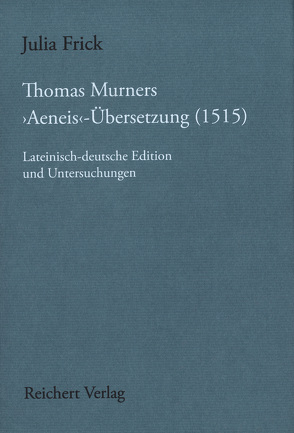 Thomas Murners ‚Aeneis‘-Übersetzung (1515) von Frick,  Julia