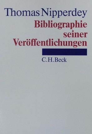 Thomas Nipperdey, Bibliographie seiner Veröffentlichungen 1953-1992 von Gall,  Lothar, Holzbauer,  Hermann, Hönig,  Ana Maria, Schröer,  Oliver, Wittmann,  Alfons, Wittmann,  Herbert, Zimmermann,  Sonja