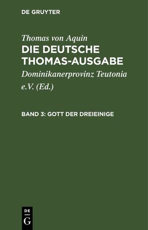 Thomas von Aquin: Die deutsche Thomas-Ausgabe / Gott der Dreieinige von Dominikanerprovinz Teutonia e.V., Thomas von Aquin