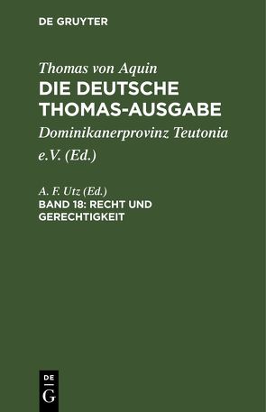 Thomas von Aquin: Die deutsche Thomas-Ausgabe / Recht und Gerechtigkeit von Utz,  A. F.