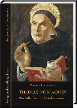 Thomas von Aquin – Persönlichkeit und Gedankenwelt von Grabmann,  Martin