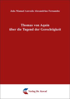 Thomas von Aquin über die Tugend der Gerechtigkeit von Azevedo Alexandrino Fernandes,  João Manuel