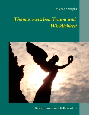 Thomas zwischen Traum und Wirklichkeit von Oczipka,  Erika, Oczipka,  Michael