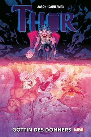 Thor: Göttin des Donners von Aaron,  Jason, Dauterman,  Russell, Garres,  Rafa, Irving,  Frazer, Rösch,  Alexander