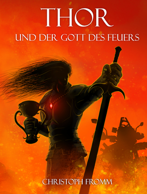 THOR und der Gott des Feuers von Fromm,  Christoph