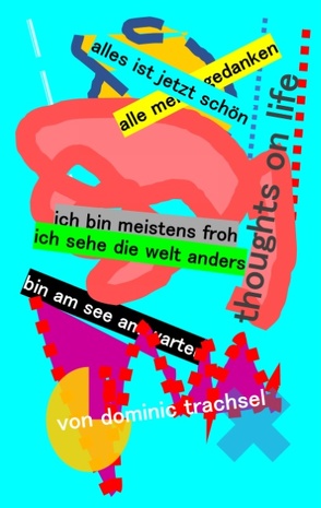 thoughts on life von Trachsel,  Dominic