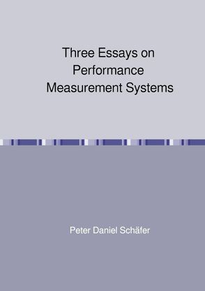 Three Essays on Performance Measurement Systems von Schäfer,  Peter Daniel