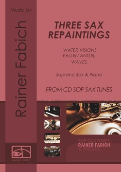 THREE SAX REPAINTINGS für Sopransax und Klavier von Fabich,  Dr. Rainer