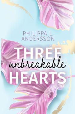 Three unbreakable Hearts von Andersson,  Philippa L.