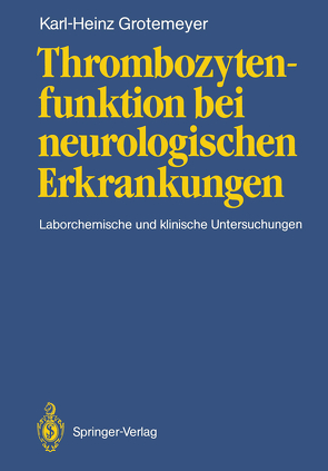 Thrombozytenfunktion bei neurologischen Erkrankungen von Brune,  G., Grotemeyer,  Karl-Heinz