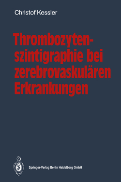 Thrombozytenszintigraphie bei zerebrovaskulären Erkrankungen von Kessler,  Christof