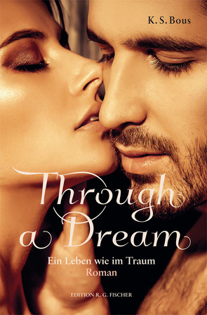 Through a Dream. Ein Leben wie im Traum von Bous,  K. S.