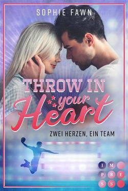 Throw in your Heart. Zwei Herzen, ein Team von Fawn,  Sophie