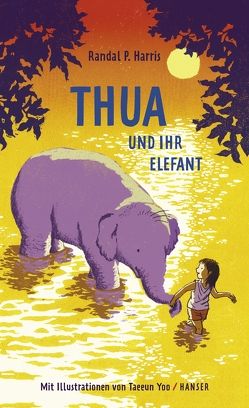 Thua und ihr Elefant von Harris,  Randal P., Stier,  Kattrin, Yoo,  Taeeun