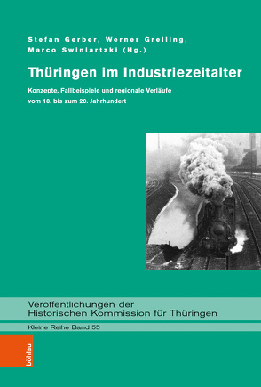 Thüringen im Industriezeitalter von Banken,  Ralf, Boblenz,  Frank, Gerber,  Stefan, Greiling,  Werner, Hahn,  Hans-Werner, Kaiser,  Tobias, Raßloff,  Steffen, Riederer,  Jens, Rudolph,  Karsten, Schmidt,  Jürgen, Schwalbe,  Ronny, Seifert,  Rita, Stutz,  Rüdiger, Swiniartzki,  Marco