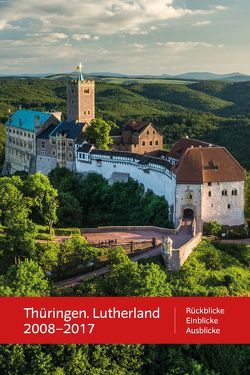 Thüringen. Lutherland 2008 – 2017 von Seidel,  Thomas A., Stade,  Heinz