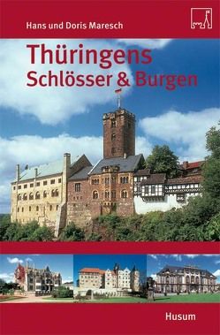 Thüringens Schlösser und Burgen von Maresch,  Doris, Maresch,  Hans