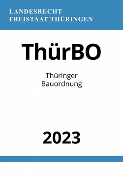 Thüringer Bauordnung – ThürBO 2023 von Studier,  Ronny