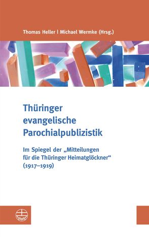 Thüringer evangelische Parochialpublizistik von Heller,  Thomas, Wermke,  Michael