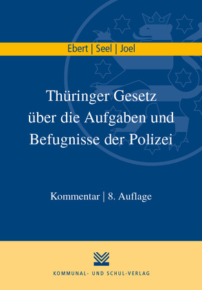 Thüringer Gesetz über die Aufgaben und Befugnisse der Polizei von Ebert,  Frank, Joel,  Heiko, Seel,  Lothar