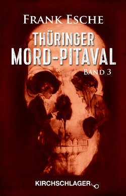 Thüringer Mord-Pitaval III von Esche,  Frank