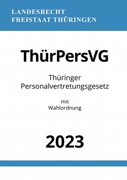 Thüringer Personalvertretungsgesetz – ThürPersVG 2023 von Studier,  Ronny