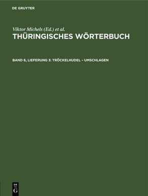 Thüringisches Wörterbuch / Tröckelhudel – umschlagen von Fahning,  W., Rosenkranz,  H., Schäftlein,  R., Schrickel,  H., Spangenberg,  K.