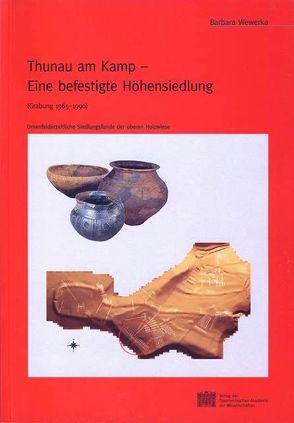 Thunau am Kamp – Eine befestigte Höhensiedlung von Friesinger,  Herwig, Wewerka,  Barbara