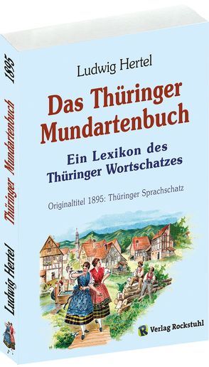 Das Thüringer Mundartenbuch von Hertel,  Ludwig, Rockstuhl,  Harald