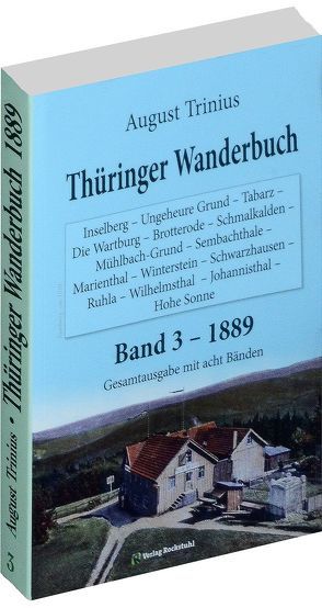 Thüringer Wanderbuch 1889- Band 3 (von 8) von Rocktuhl,  Harald, Trinius,  August