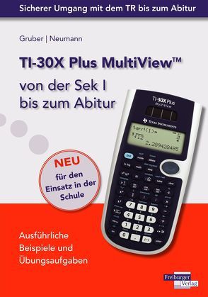 TI-30X Plus MultiView von der Sek I bis zum Abitur von Gruber,  Helmut, Neumann,  Robert