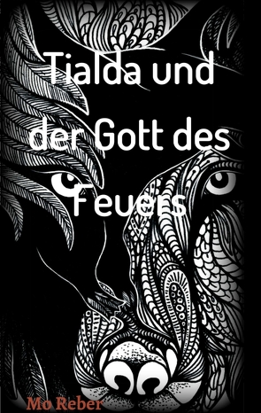 Tialda und der Gott des Feuers von Reber,  Mo