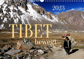 Tibet bewegt (Wandkalender 2023 DIN A3 quer) von Bergermann,  Manfred